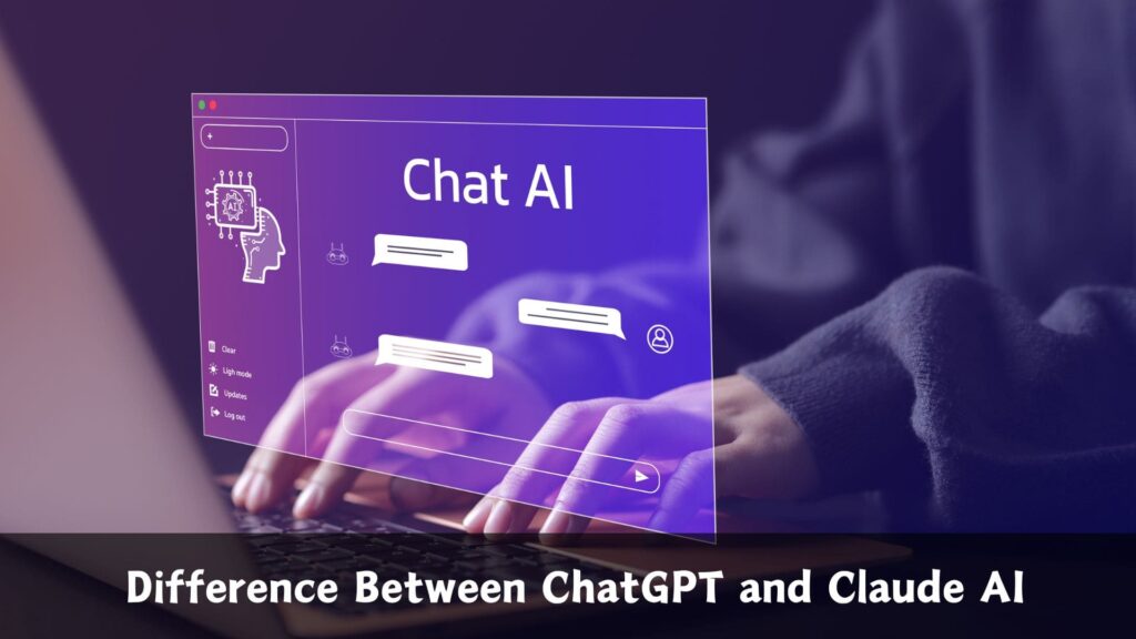 What Is The Difference Between ChatGPT and Claude AI?