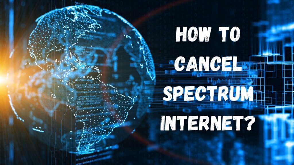 How To Cancel Spectrum Internet?