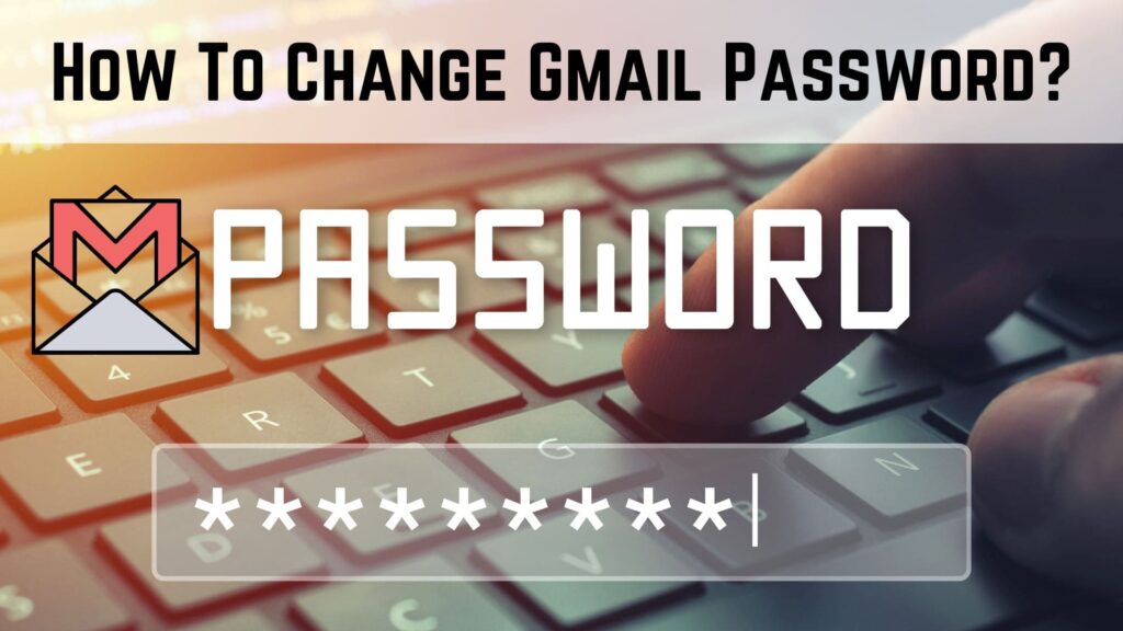 How To Change Gmail Password?