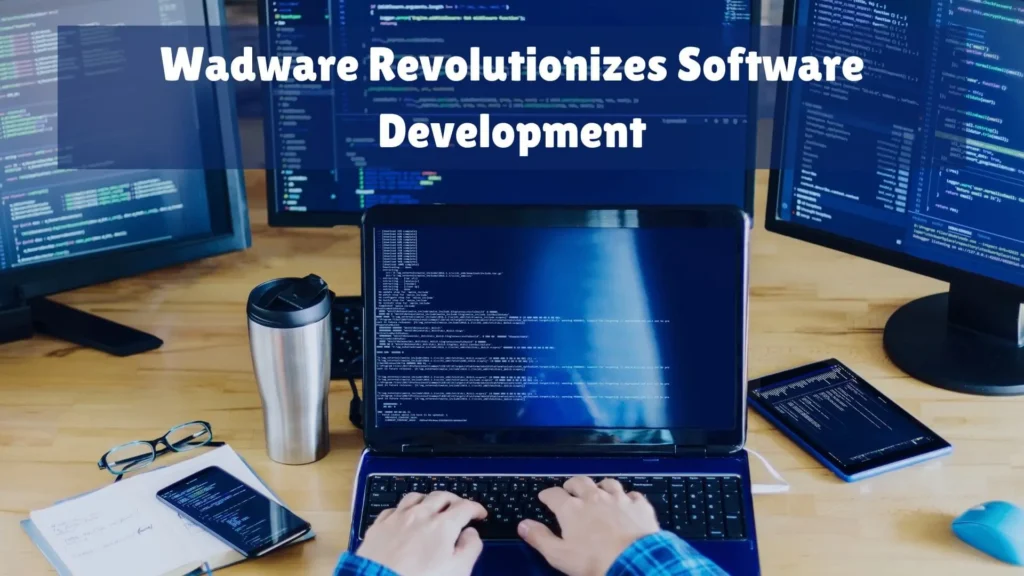Can Wadware Revolutionize Software Development?