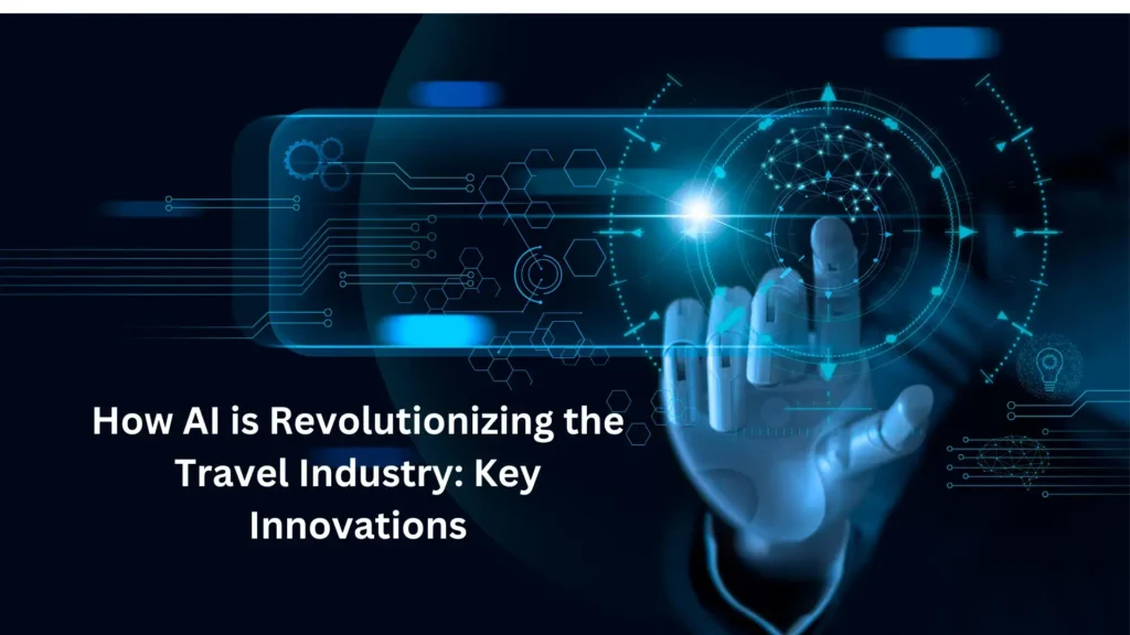 How AI is Revolutionizing the Travel Industry: Key Innovations